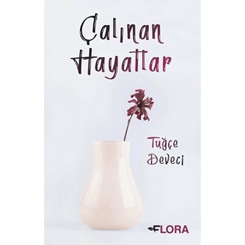 Çalınan Hayatlar - Tuğçe Deveci