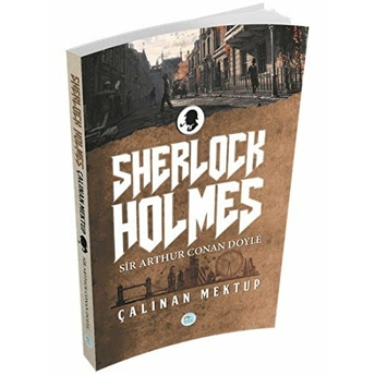 Çalınan Mektup (Sherlock Holmes) Sir Arthur Conan Doyle