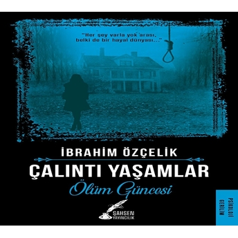 Çalıntı Yaşamlar - Ölüm Güncesi Ibrahim Özçelik