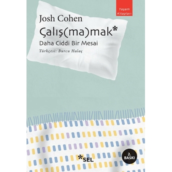 Çalış(Ma)Mak: Daha Ciddi Bir Mesai Josh Cohen