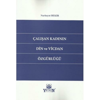 Çalışan Kadının Din Ve Vicdan Özgürlüğü Nurhayat Bekir