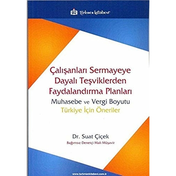 Çalışanları Sermayeye Dayalı Teşviklerden Faydalandırma Planları Suat Çiçek