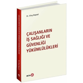 Çalışanların Iş Sağlığı Ve Güvenliği Yükümlülükleri - Ulaş Baysal