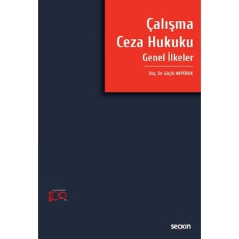 Çalışma Ceza Hukuku Genel Ilkeler Güçlü Akyürek