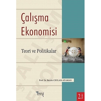 Çalışma Ekonomisi : Teori Ve Politikalar Berrin Ceylan Ataman