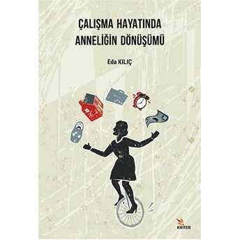 Çalışma Hayatında Anneliğin Dönüşümü - Eda Kılıç