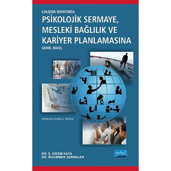 Çalışma Hayatında Psikolojik Sermaye, Mesleki Bağlılık Ve Kariyer Planlamasına Genel Bakış Muammer Zerenler