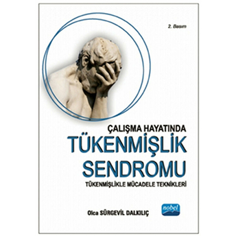 Çalışma Hayatında Tükenmişlik Sendromu: Tükenmişlikle Mücade - Olca Sürgevil Dalkılıç