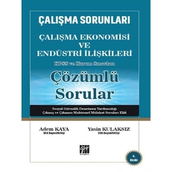 Çalışma Sorunları Çalışma Ekonomisi Ve Endüstri Ilişkileri Kpss Ve Kurum Sınavları Çözümlü Sorular Adem Kaya