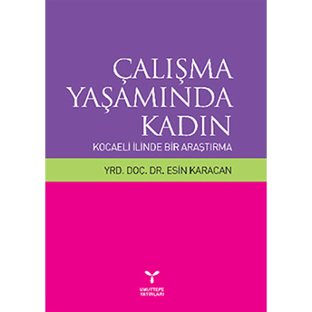 Çalışma Yaşamında Kadın: Kocaeli Ilinde Bir Araştırma Esin Karacan