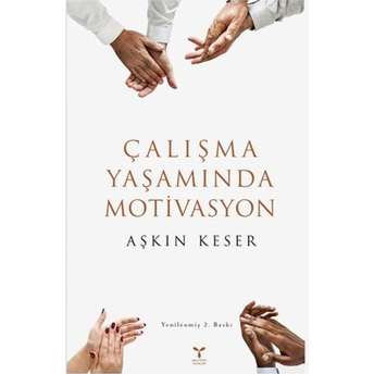 Çalışma Yaşamında Motivasyon Aşkın Keser