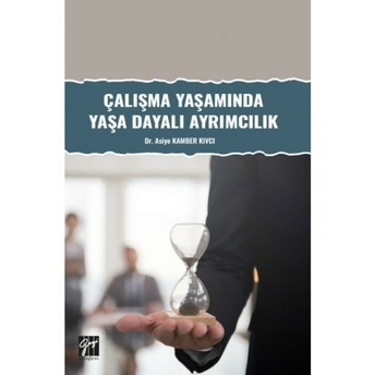 Çalışma Yaşamında Yaşa Dayalı Ayrımcılık Asiye Kamber Kıvcı