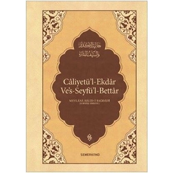 Caliyetü'l-Ekdar Ve's-Seyfü'l-Bettar Mevlana Halid-I El Bağdadi