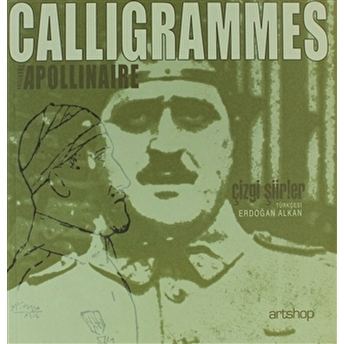 Calligrammes : Çizgi Şiirler Guillaume Apollinaire