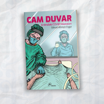 Cam Duvar Ardındaki Covıd Hastaları Göksel Altınışık Ergur