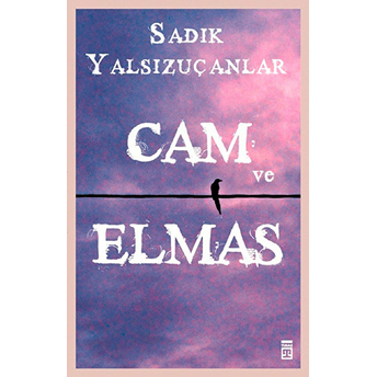 Cam Ve Elmas Sadık Yalsızuçanlar