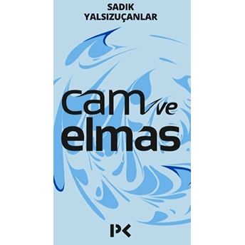 Cam Ve Elmas Sadık Yalsızuçanlar