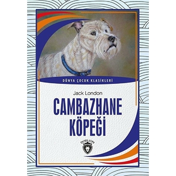 Cambazhane Köpeği Dünya Çocuk Klasikleri (7-12 Yaş) Jack London