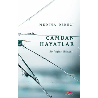 Camdan Hayatlar - Bir Içişleri Hikayesi Mediha Dereci