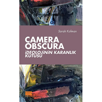 Camera Obscura Ideolojinin Karanlık Kutusu Sarah Kofman