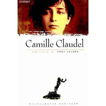 Camille Claudel Bir Kadın Anne Delbee