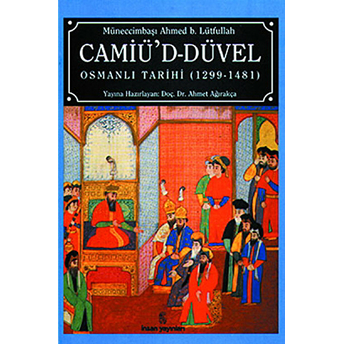 Camiü’d-Düvel Osmanlı Tarihi (1299-1481) Ahmed Ibn Lütfullah