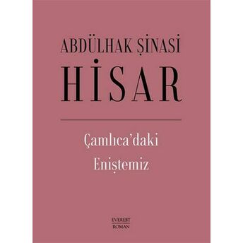 Çamlıca’daki Eniştemiz (Ciltli) Abdülhak Şinasi Hisar