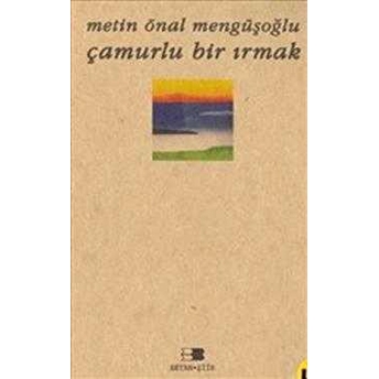 Çamurlu Bir Irmak Metin Önal Mengüşoğlu