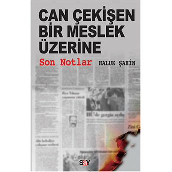 Can Çekişen Bir Meslek Üzerine Son Notlar-Haluk Şahin