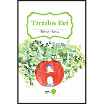 Can Dostlarım Serisi -Tırtılın Evi Fatma Ayhan