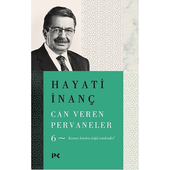 Can Veren Pervaneler - 6 Hayati Inanç