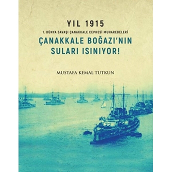 Çanakkale Boğazı‘nın Suları Isınıyor! Mustafa Kemal Tutkun