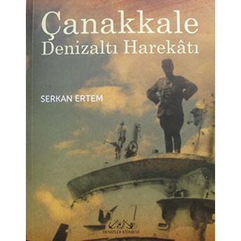 Çanakkale Denizaltı Harekatı Serkan Ertem