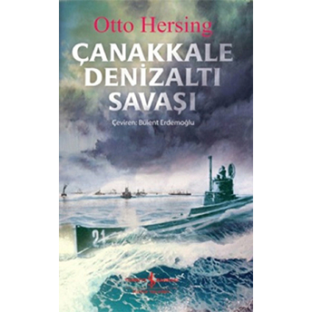 Çanakkale Denizaltı Savaşı Otto Hersing