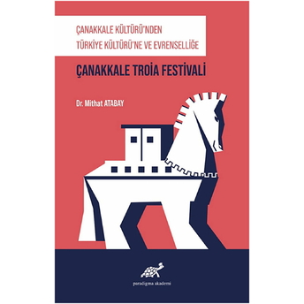 Çanakkale Kültürü'nden Türkiye Kültürü'ne Ve Evrenselliğe - Çanakkale Troia Festivali Mithat Atabay