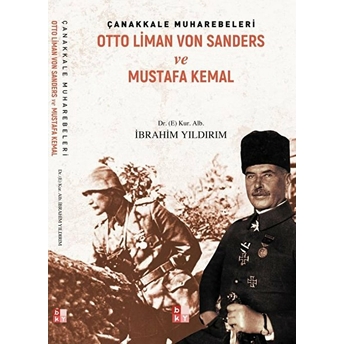 Çanakkale Muharebeleri - Otto Liman Von Sanders Ve Mustafa Kemal Ibrahim Yıldırım