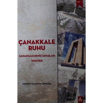 Çanakkale Ruhu - Çanakkale Deniz Savaşları 1914-1915 Mehmet Bahattin Adıgüzel