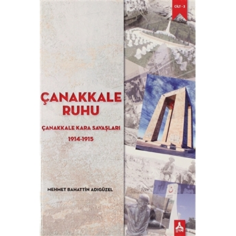 Çanakkale Ruhu - Çanakkale Kara Savaşları 1914-1915 Mehmet Bahattin Adıgüzel