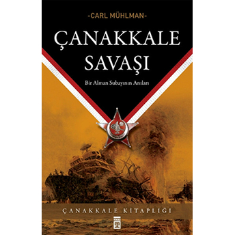 Çanakkale Savaşı Bir Alman Subayının Notları Carl Mühlman