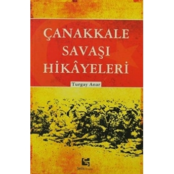 Çanakkale Savaşı Hikayeleri Turgay Anar