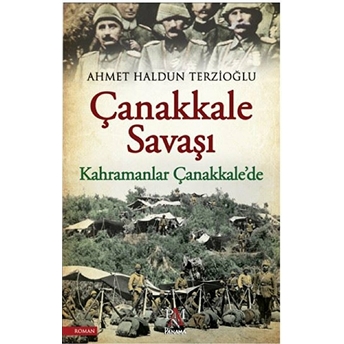 Çanakkale Savaşı - Kahramanlar Çanakkale'de Ahmet Haldun Terzioğlu