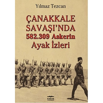 Çanakkale Savaşı'nda 582.309 Askerin Ayak Izleri