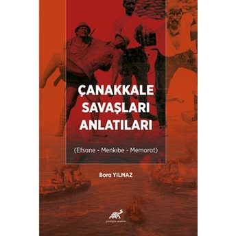 Çanakkale Savaşları Anlatıları Bora Yılmaz