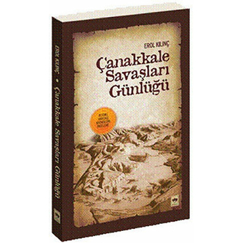 Çanakkale Savaşları Günlüğü Erol Kılınç