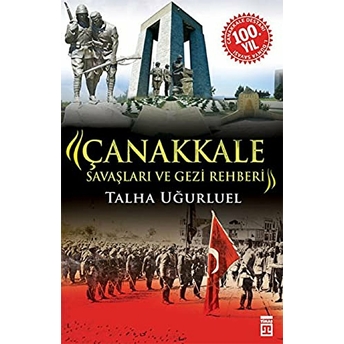 Çanakkale Savaşları Ve Gezi Rehberi Talha Uğurluel