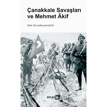 Çanakkale Savaşları Ve Mehmet Akif