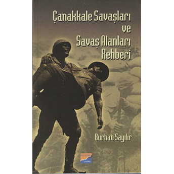 Çanakkale Savaşları Ve Savaş Alanları Rehberi Burhan Sayılır