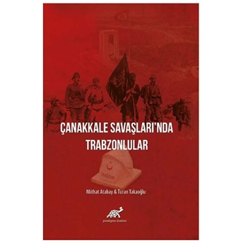 Çanakkale Savaşlarında Trabzonlular Mithat Atabay