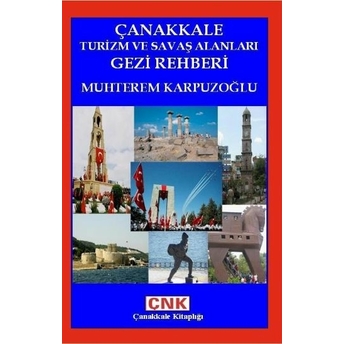 Çanakkale Turizm Ve Savaş Alanları Gezi Rehberi Muhterem Karpuzoğlu