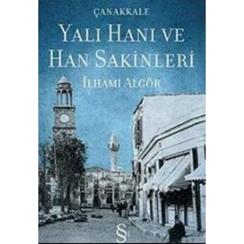 Çanakkale Yalı Hanı Ve Han Sakinleri Ilhami Algör